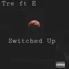 Tre - Switched Up (feat. E) - Single